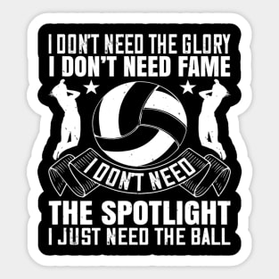 I Dont Need The Glory I Dont Need Volleyball Lover Sticker